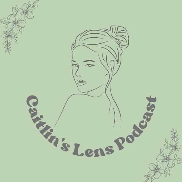 Caitlin's Lens Podcast Artwork Image