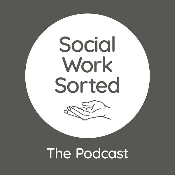 Social Work Sorted: The Podcast  Podcast Artwork Image