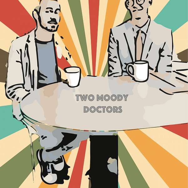 Two Moody Doctors Podcast Artwork Image