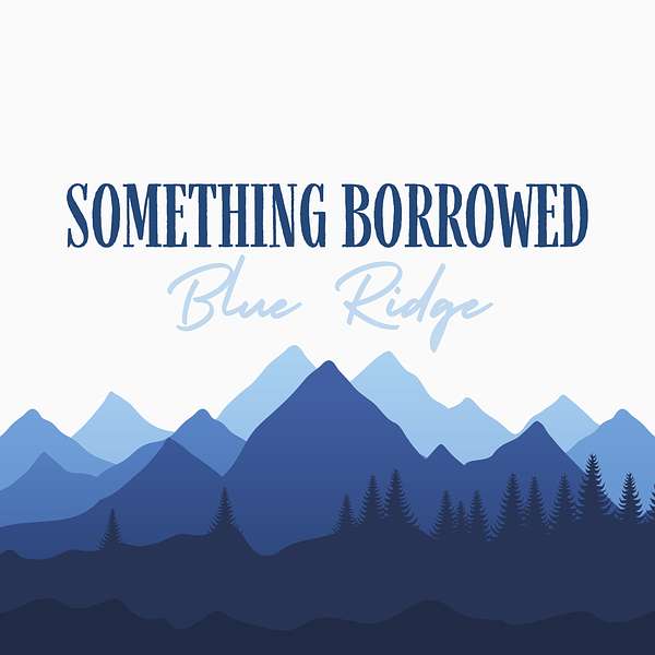 Something Borrowed Blue Ridge Podcast Artwork Image