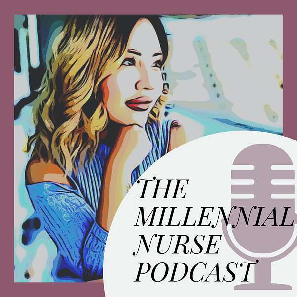 The Millennial Nurse  Podcast Artwork Image