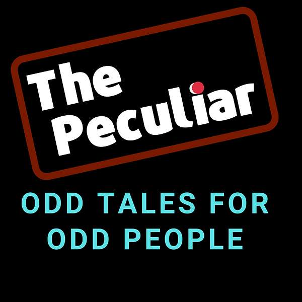 The Peculiar: Odd Tales for Odd People Podcast Artwork Image