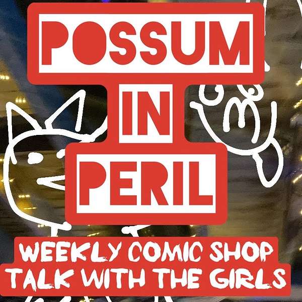 Possum In Peril Weekly Comics Talk  Podcast Artwork Image