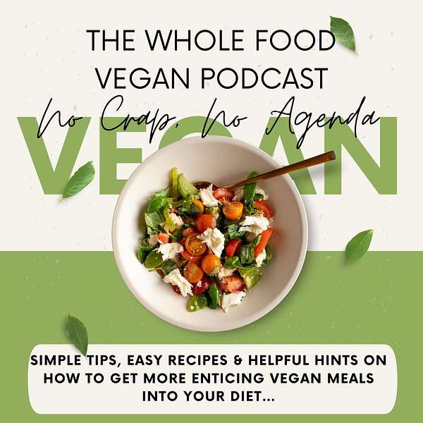 The Whole Food Vegan Podcast Podcast Artwork Image