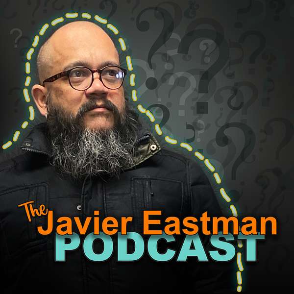 The Javier Eastman Podcast Podcast Artwork Image