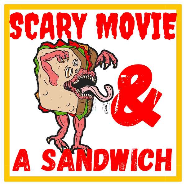 Scary Movie and a Sandwich  Podcast Artwork Image