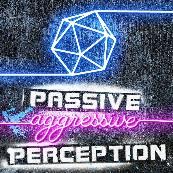 Passive (Aggressive) Perception Podcast Artwork Image