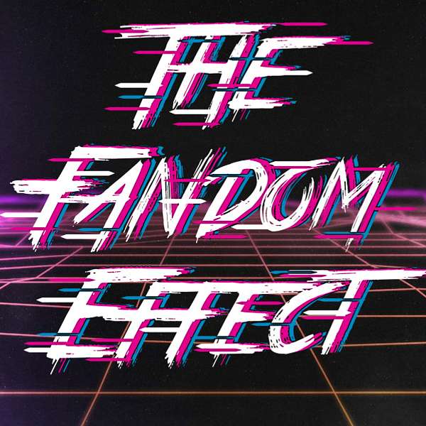 The Fandom Effect Podcast Artwork Image