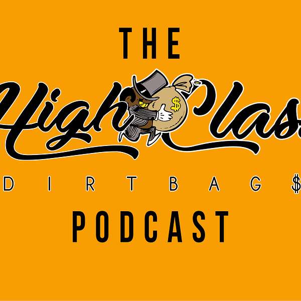  The HighClass Dirtbags Podcast  Podcast Artwork Image