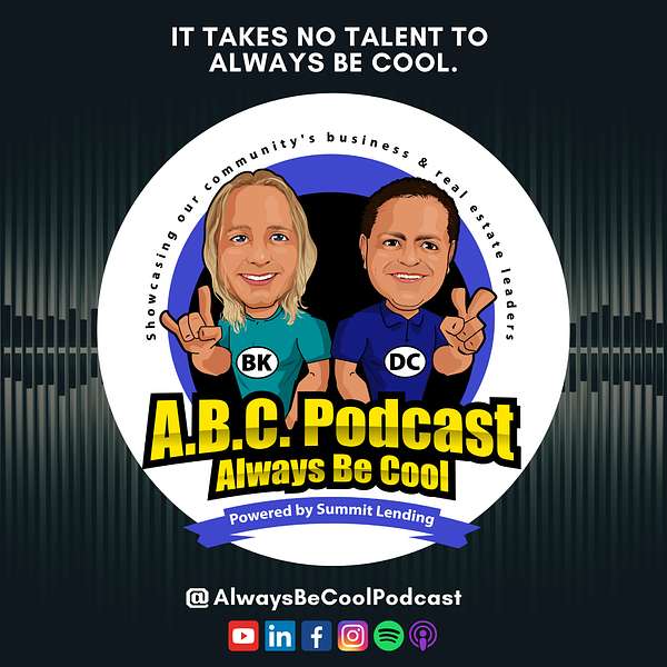 Always Be Cool (ABC) Podcast - Bobby Kerr & Darren Copeland of SummitLendingUSA.com Podcast Artwork Image