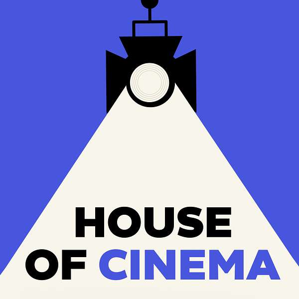 House of Cinema Podcast Artwork Image