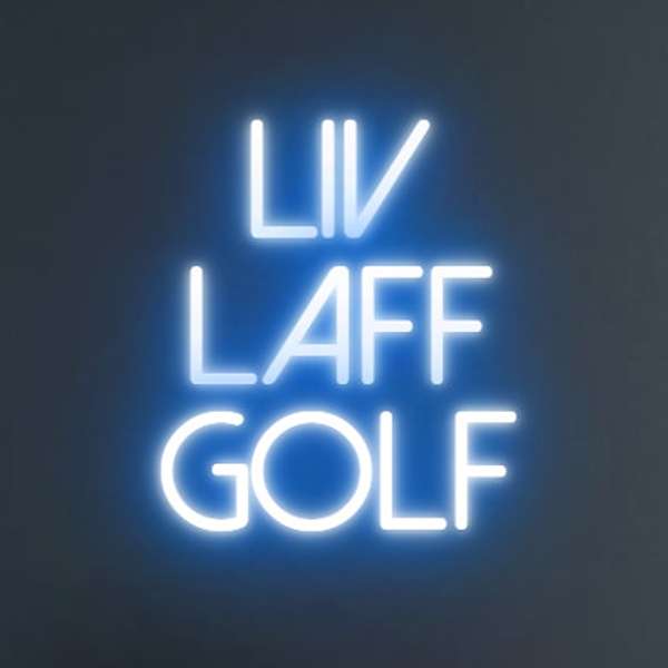 LIV Laff Golf Podcast Podcast Artwork Image