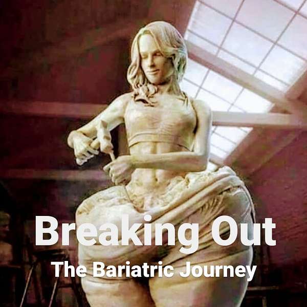 Breaking Out: The Bariatric Journey Podcast Artwork Image