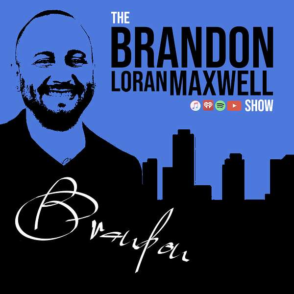 The Brandon Loran Maxwell Show Podcast Artwork Image