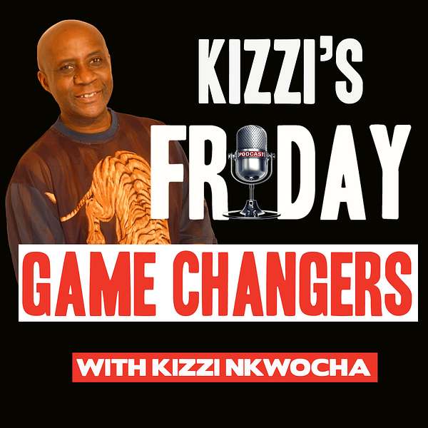 Kizzi's Friday Game Changers Podcast Artwork Image
