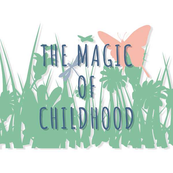 The Magic of Childhood  Podcast Artwork Image