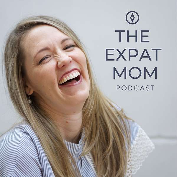 The Expat Mom Podcast Podcast Artwork Image