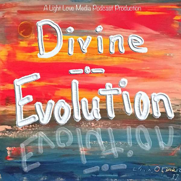 Divine Evolution, Life Support for the Soul Podcast Artwork Image