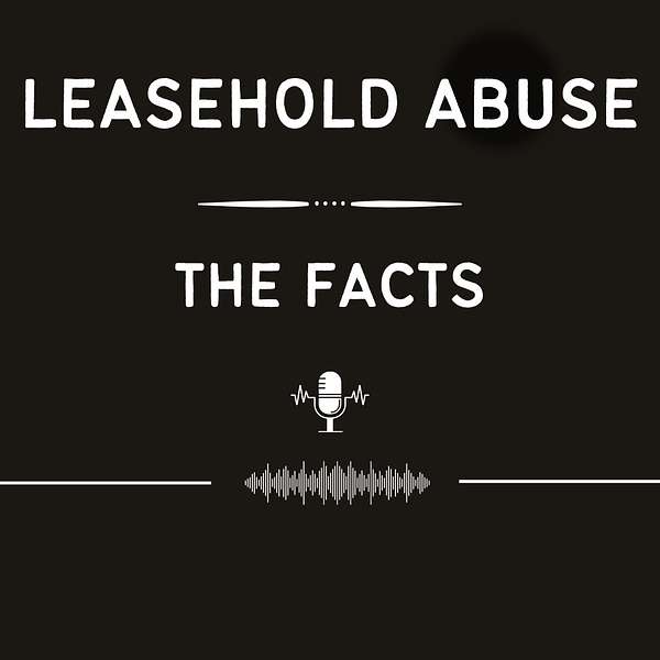 Leasehold Abuse - The Facts Podcast Artwork Image