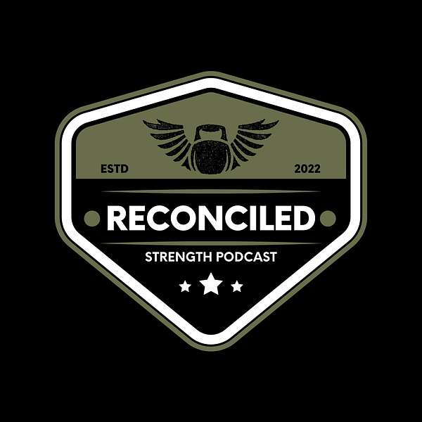Reconciled Strength Podcast Podcast Artwork Image
