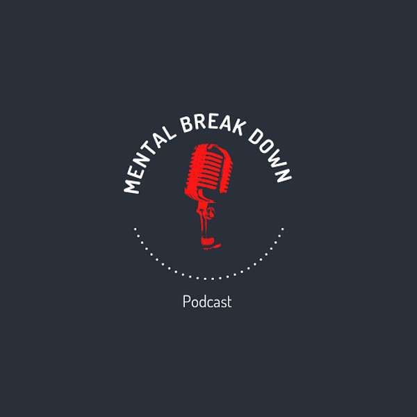 Mental Break Down Podcast Artwork Image