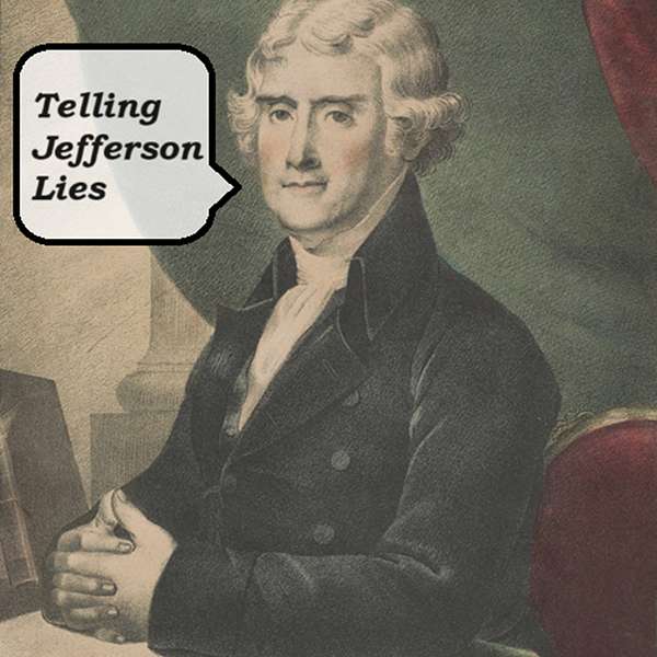 Telling Jefferson Lies Podcast Artwork Image