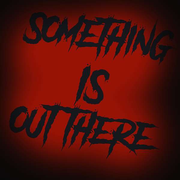 Something is Out there Podcast Artwork Image