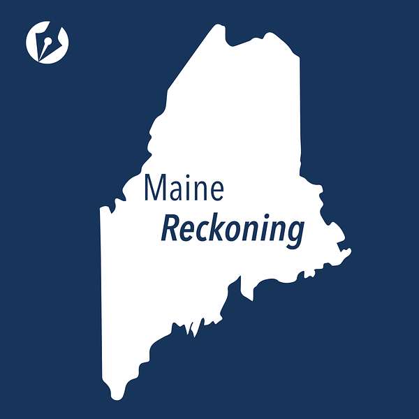 Maine Reckoning Podcast Artwork Image