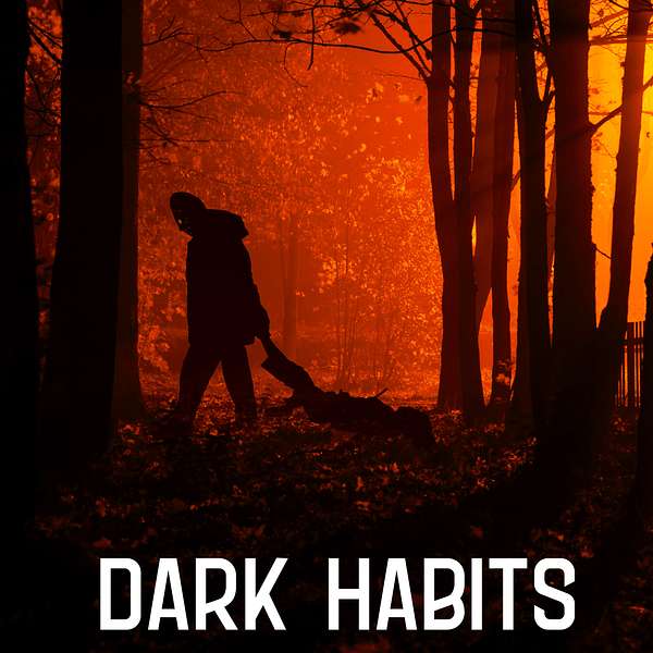 Dark Habits  Podcast Artwork Image