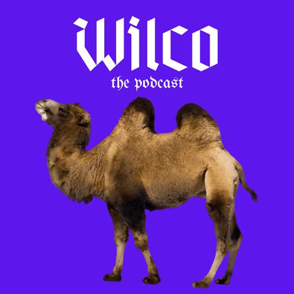 Wilco the Podcast Podcast Artwork Image