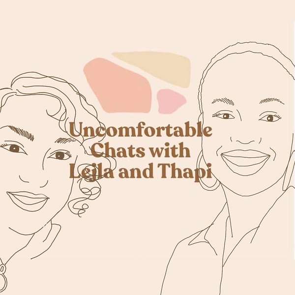 Uncomfortable Chats with Lejla and Thapi Podcast Artwork Image