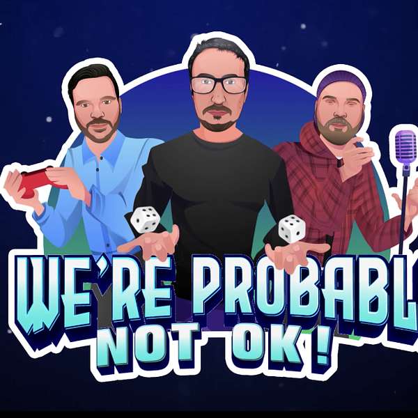 We're Probably Not Ok! Podcast Artwork Image