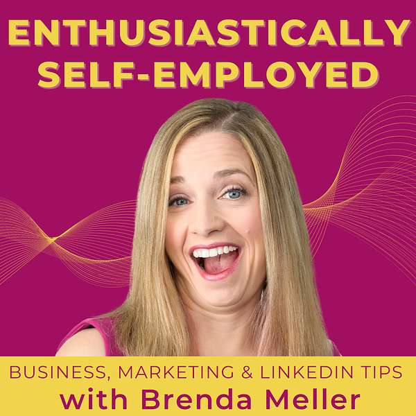 Enthusiastically Self-Employed: business tips, marketing tips, and LinkedIn tips for coaches, consultants, speakers, and authors. Podcast Artwork Image