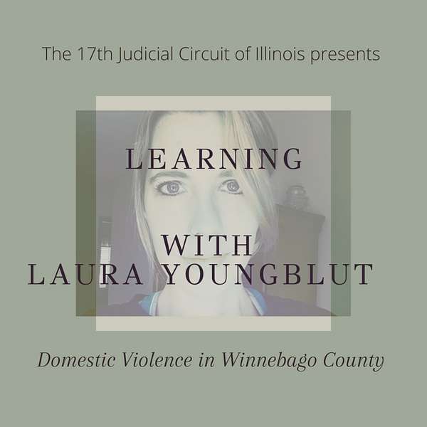 Learning with Laura Youngblut: Domestic Violence in Winnebago County  Podcast Artwork Image