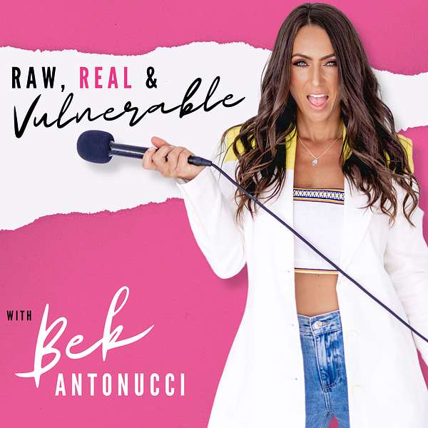 Raw, Real & Vulnerable with Bek Antonucci  Podcast Artwork Image