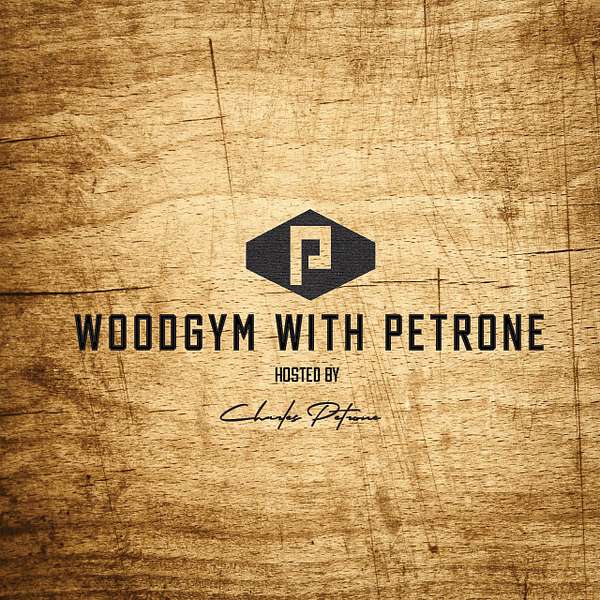 Woodgym with Petrone Podcast Artwork Image
