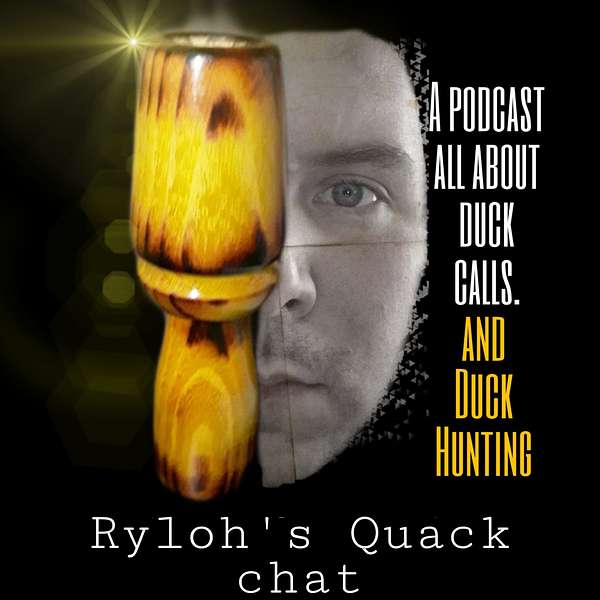 Ryloh's Quack chat duck calls and duck hunting Podcast Artwork Image