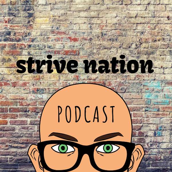 Strive Nation Podcast Podcast Artwork Image