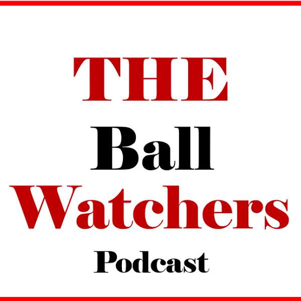 The Ball Watchers Podcast Podcast Artwork Image