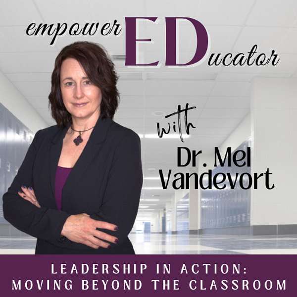 Empowered Educator: Leadership in Motion | Educational Leadership, Educational Administration, Educational Leadership Careers, Career Transition Podcast Artwork Image