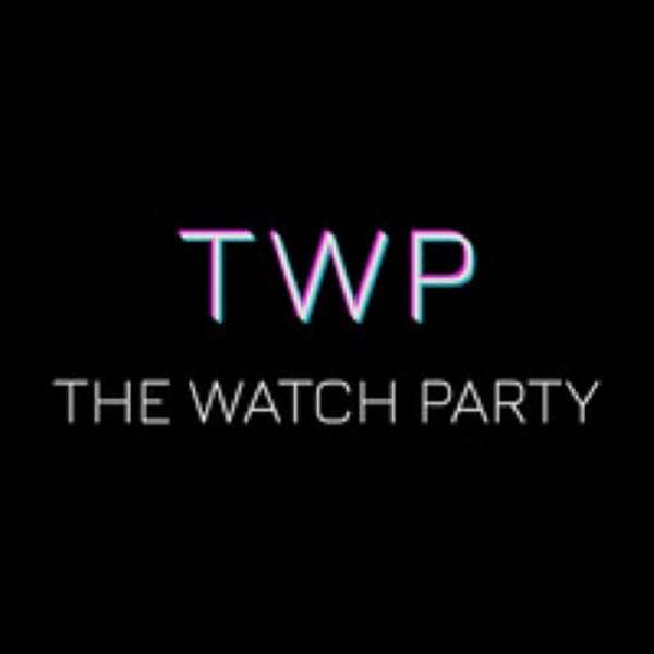 The Watch Party Podcast Artwork Image