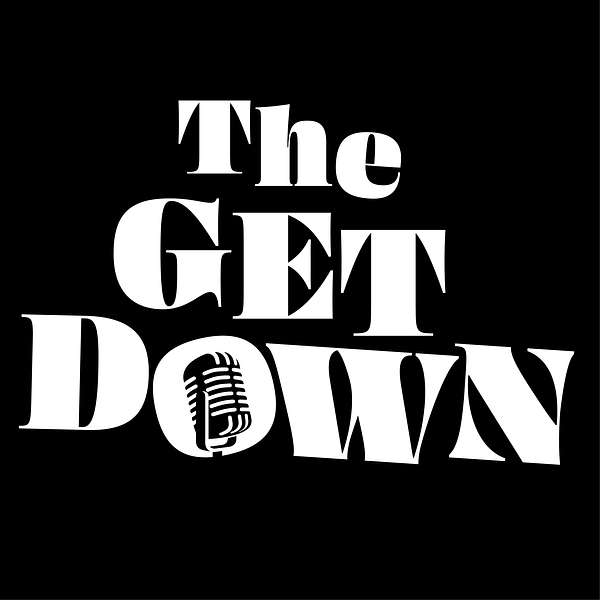 The Get Down. Podcast Artwork Image