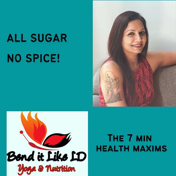 ALL SUGAR NO SPICE!  The 7 min Health Maxims. Podcast Artwork Image