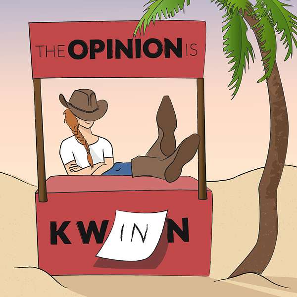 The Opinion is Kwinn Podcast Artwork Image