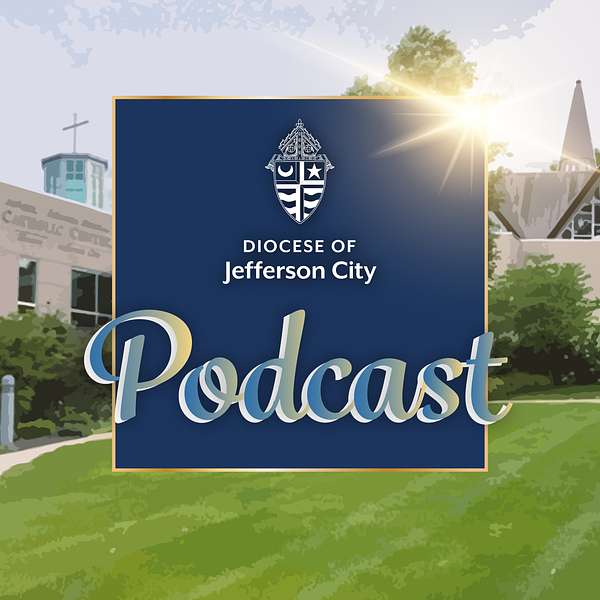Diocese of Jefferson City Podcast Podcast Artwork Image