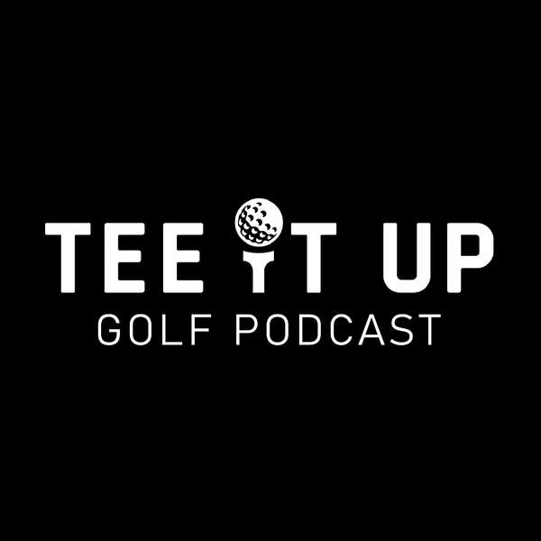 Tee It Up Golf Podcast  Podcast Artwork Image
