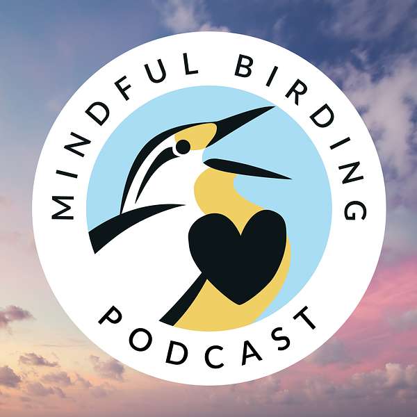 The Mindful Birding Podcast Podcast Artwork Image