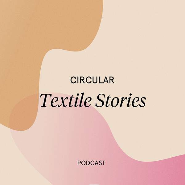 Circular Textile Stories Podcast Artwork Image
