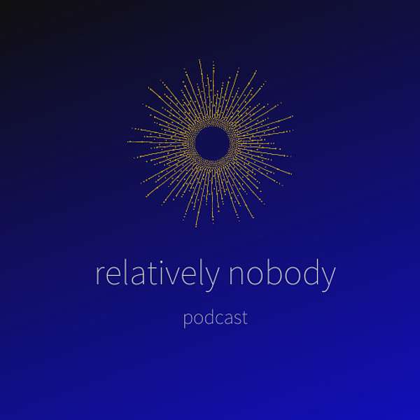 Relatively Nobody Podcast Artwork Image