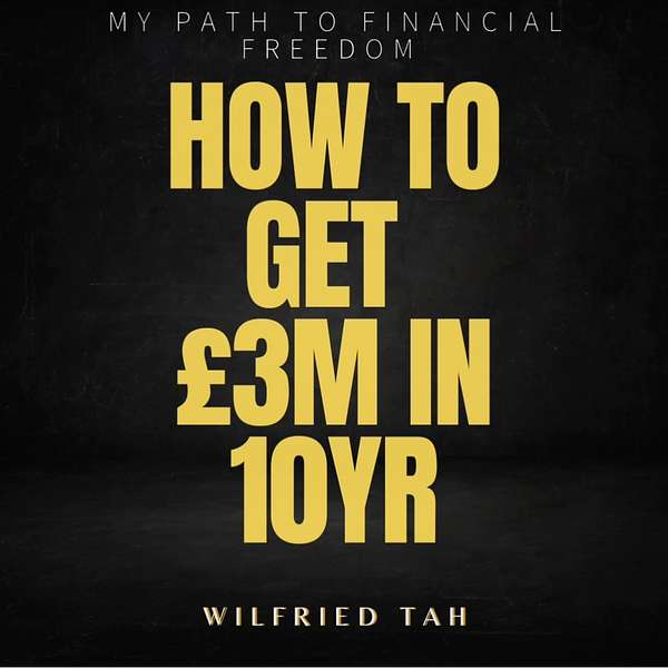 HOW TO GET £3M in 10Yr Podcast Artwork Image